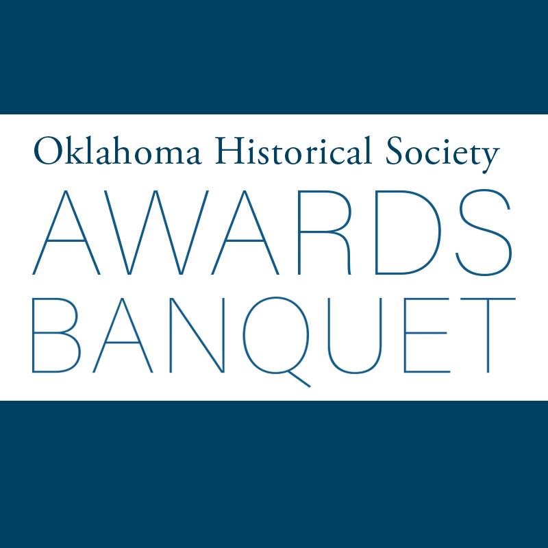 2022 Oklahoma Historical Society Awards Banquet *postponed until March